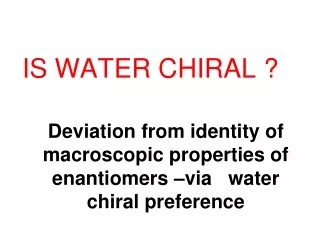 Deviation from identity of macroscopic properties of enantiomers –via   water chiral preference