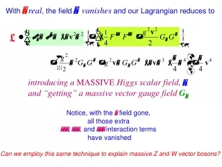 With  ? real , the field  ? vanishes  and our Lagrangian reduces to
