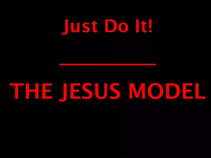 just do it the jesus model