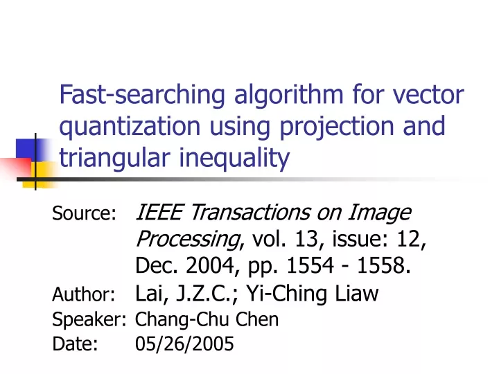 fast searching algorithm for vector quantization using projection and triangular inequality