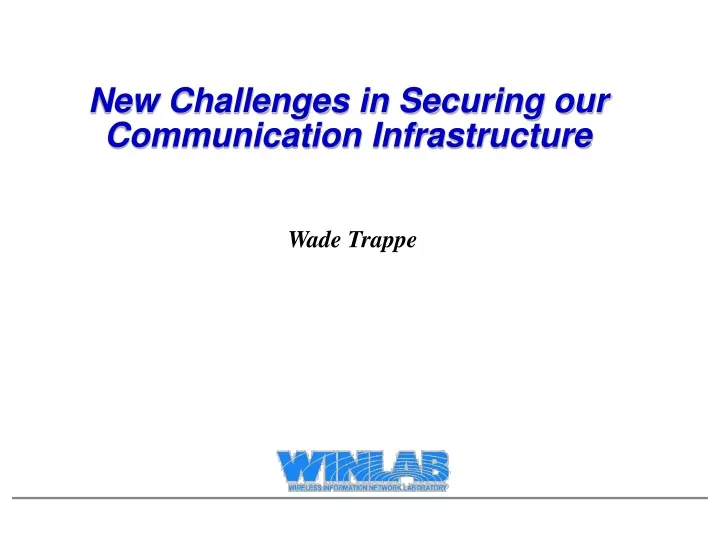 new challenges in securing our communication infrastructure