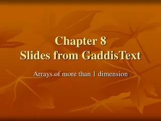 Chapter 8  Slides from GaddisText