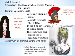 Act 4, Scene 1 Characters:  The three witches, Hecate, Macbeth,                     and  Lennox