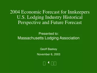 P resented to: Massachusetts Lodging Association Geoff Baekey November 6, 2003