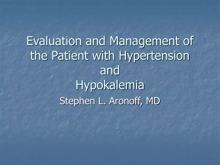 evaluation and management of the patient with hypertension and hypokalemia