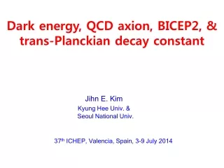 Dark energy, QCD axion, BICEP2, &amp; trans-Planckian decay constant