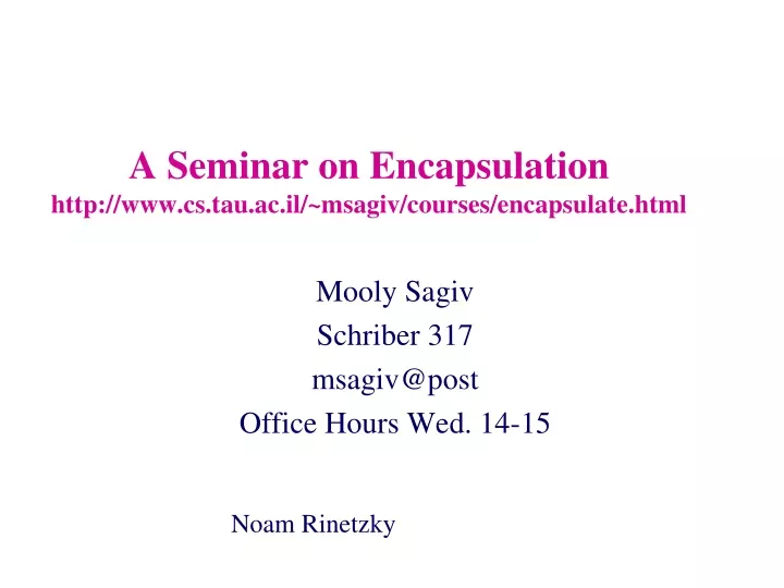 a seminar on encapsulation http www cs tau ac il msagiv courses encapsulate html