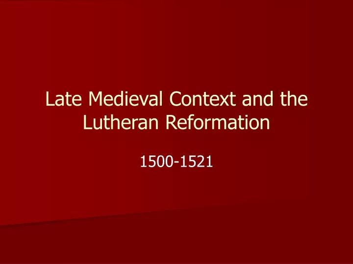 late medieval context and the lutheran reformation