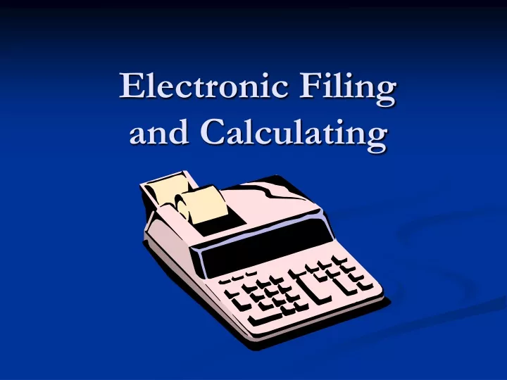 electronic filing and calculating