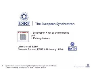 i. Synchrotron X-ray beam monitoring  	      and 	      ii. Etching diamond