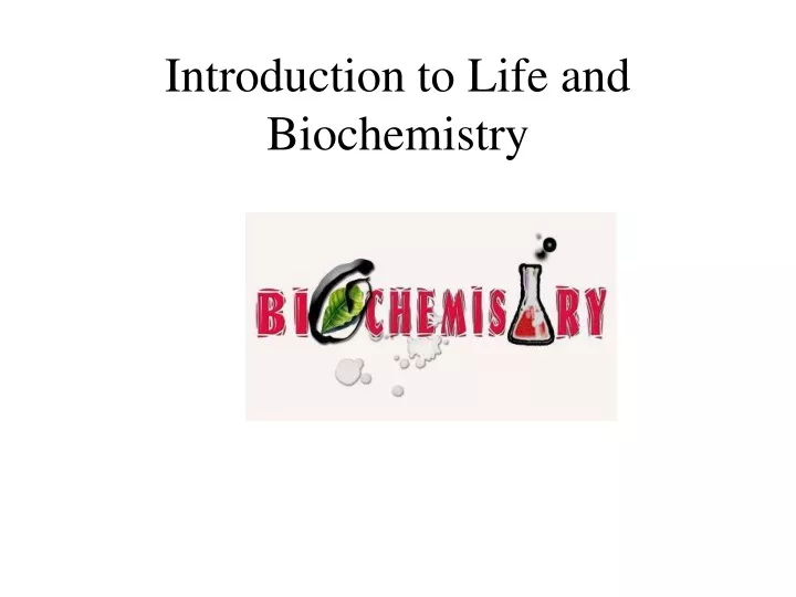 introduction to life and biochemistry