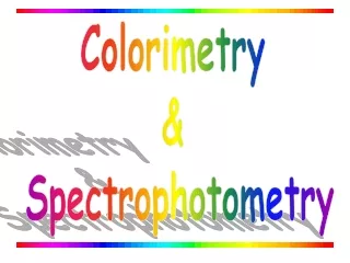 Colorimetry  &amp;  Spectrophotometry
