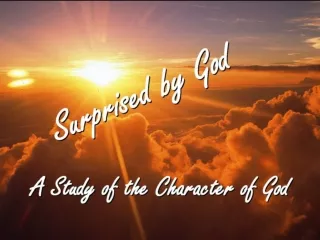 “ Surprised by God’s Unchanging Nature” Romans 6