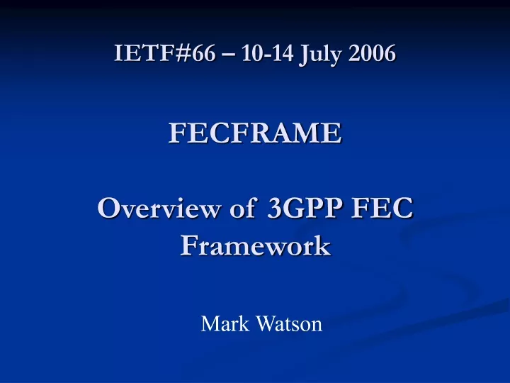 ietf 66 10 14 july 2006 fecframe overview of 3gpp fec framework