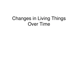 Changes in Living Things Over Time