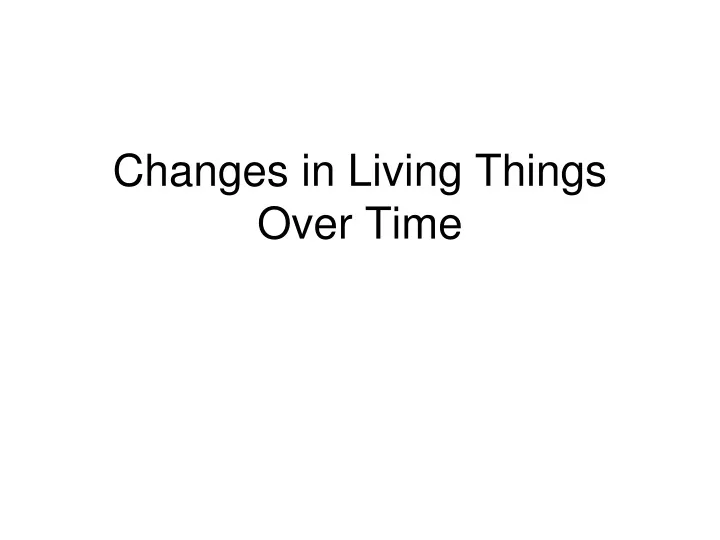 changes in living things over time