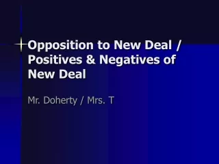 Opposition to New Deal /  Positives &amp; Negatives of New Deal