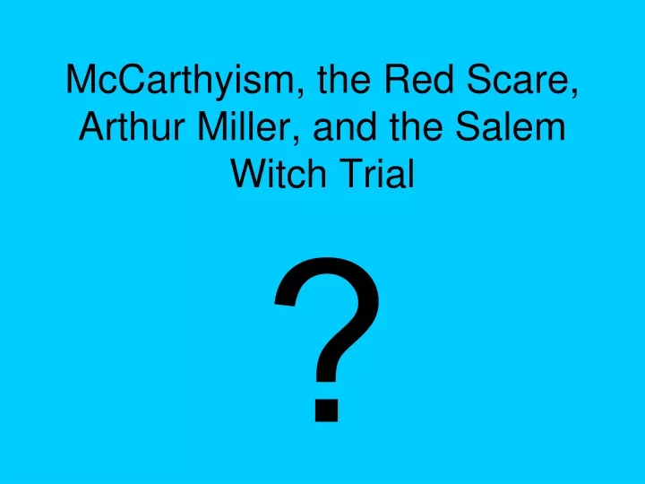 mccarthyism the red scare arthur miller and the salem witch trial