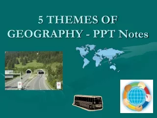 5 THEMES OF GEOGRAPHY - PPT Notes