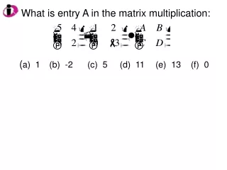 What is entry A in the matrix multiplication: