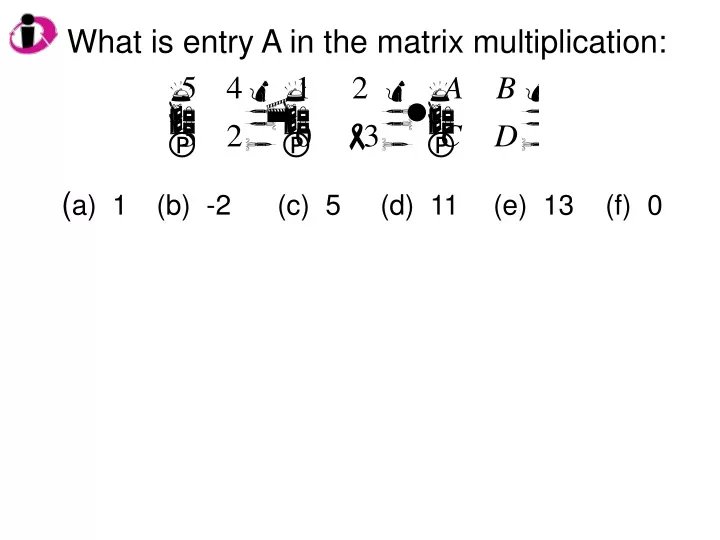 what is entry a in the matrix multiplication