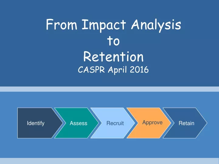 from impact analysis to retention caspr april 2016
