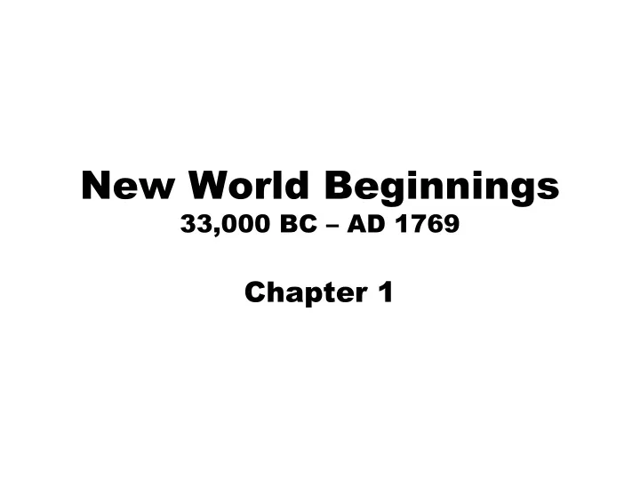 new world beginnings 33 000 bc ad 1769