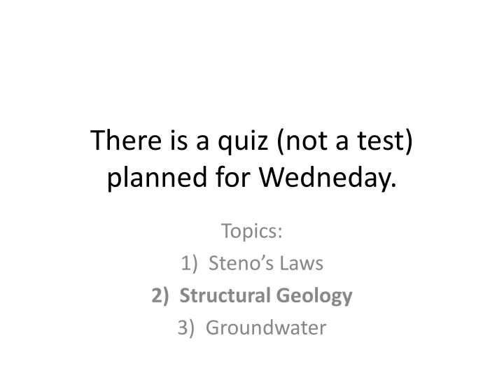 there is a quiz not a test planned for wedneday