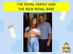 THE ROYAL FAMILY AND  THE NEW ROYAL BABY