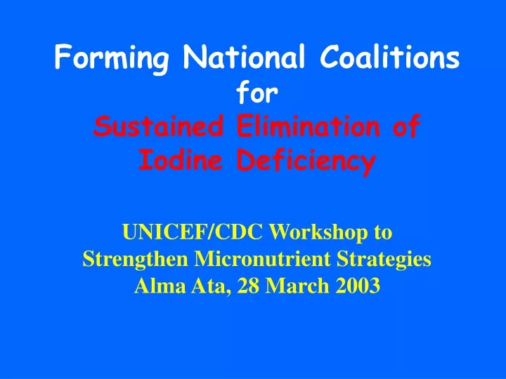 forming national coalitions for sustained elimination of iodine deficiency