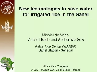 New technologies to save water for irrigated rice in the Sahel Michiel de Vries,