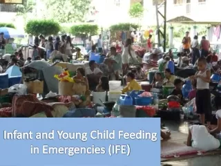 Infant and Young Child Feeding in Emergencies (IFE)