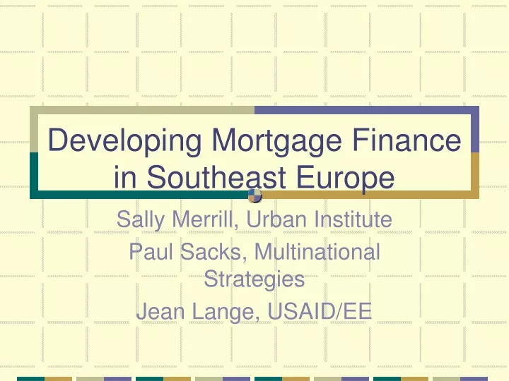 developing mortgage finance in southeast europe