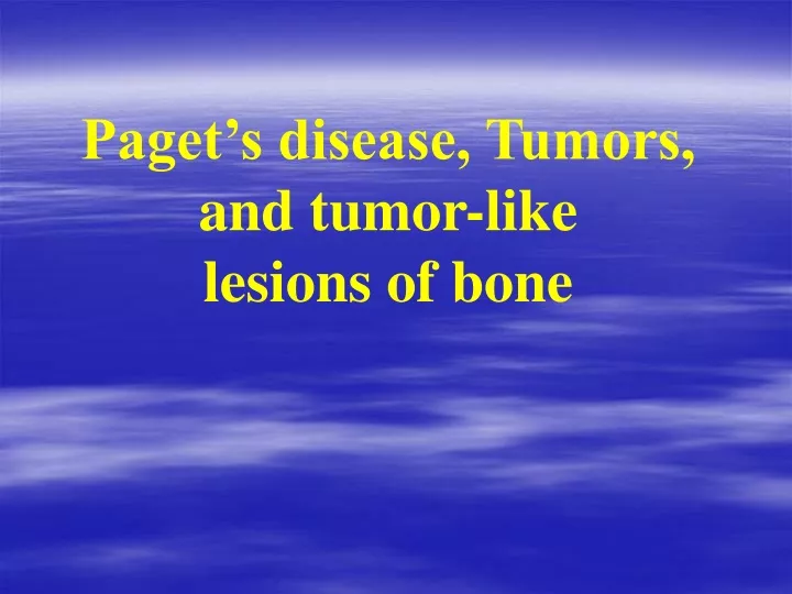 paget s disease tumors and tumor like lesions