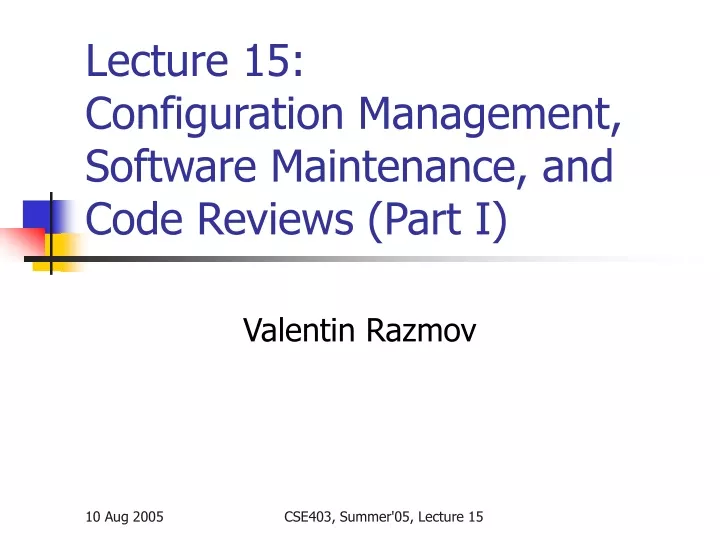 lecture 15 configuration management software maintenance and code reviews part i