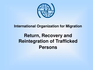 International Organization for Migration Return, Recovery and Reintegration of Trafficked Persons