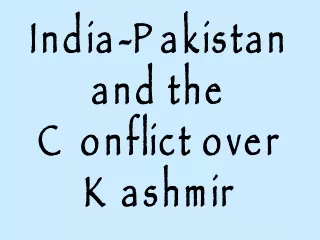 India-Pakistan  and the  Conflict over Kashmir