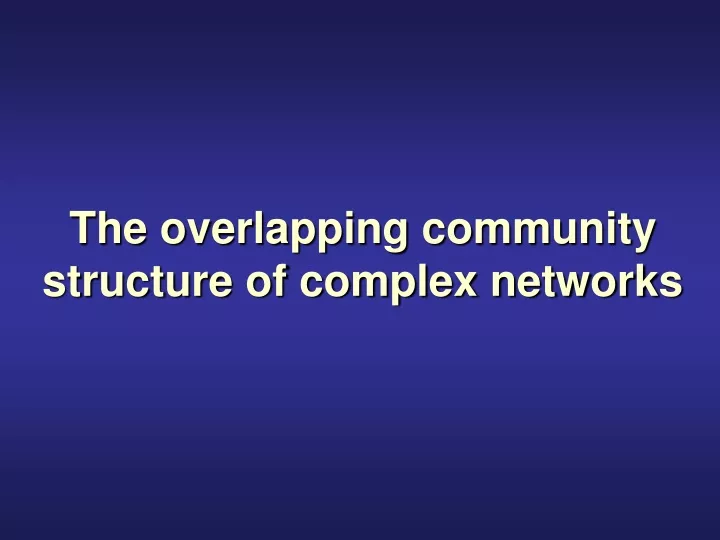 the overlapping community structure of complex networks