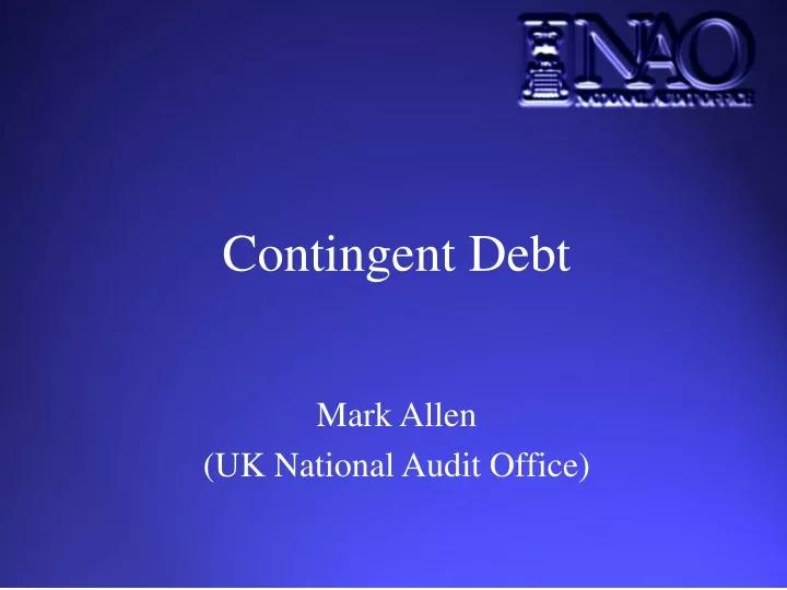 contingent debt mark allen uk national audit