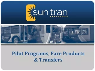 Pilot Programs, Fare Products  &amp; Transfers