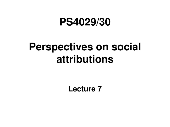 ps4029 30 perspectives on social attributions