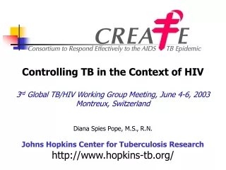 Controlling TB in the Context of HIV 3 rd  Global TB/HIV Working Group Meeting, June 4-6, 2003