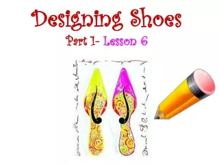 Designing Shoes  Part 1-  Lesson 6