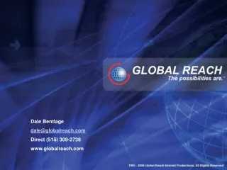 Dale Bentlage dale@globalreach Direct (515) 309-2738 globalreach