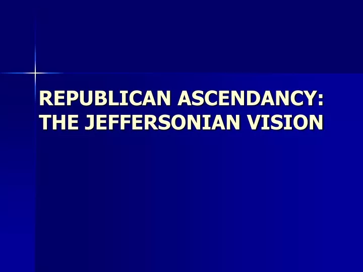 republican ascendancy the jeffersonian vision