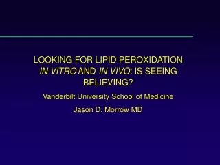 LOOKING FOR LIPID PEROXIDATION  IN VITRO  AND  IN VIVO : IS SEEING BELIEVING?