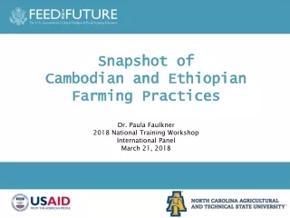 Snapshot of  Cambodian and Ethiopian  Farming Practices Dr. Paula Faulkner