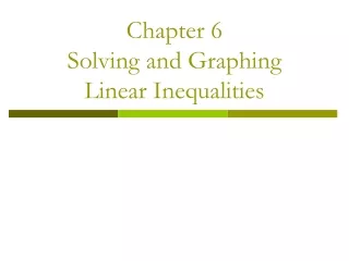Chapter 6 Solving and Graphing  Linear Inequalities