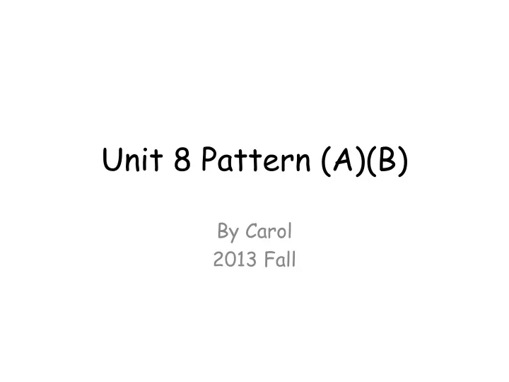 unit 8 pattern a b