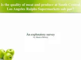 Is the quality of meat and produce at South Central Los Angeles Ralphs Supermarkets sub par?